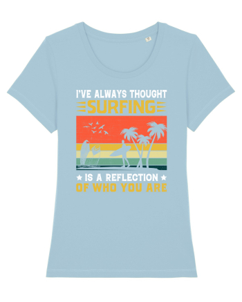 I've always thought surfing is a reflection of who you are Sky Blue