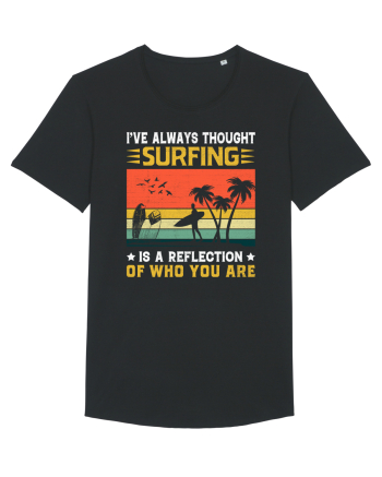 I've always thought surfing is a reflection of who you are Black