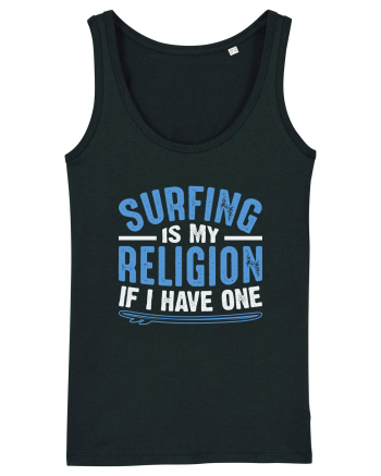 Surfing is my religion, if I have one. Black