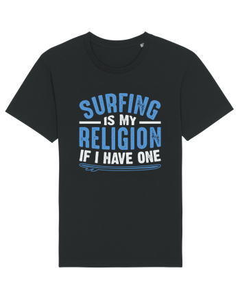 Surfing is my religion, if I have one. Black