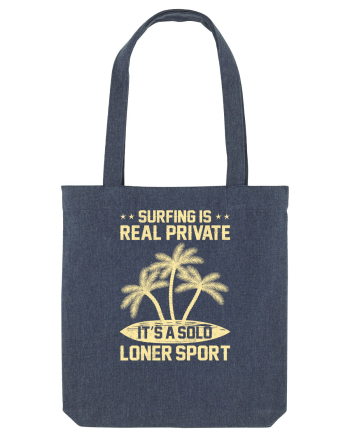 Surfing is real private. It's a solo loner sport. Midnight Blue