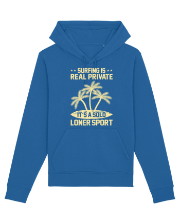 Surfing is real private. It's a solo loner sport. Royal Blue