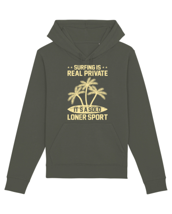 Surfing is real private. It's a solo loner sport. Khaki