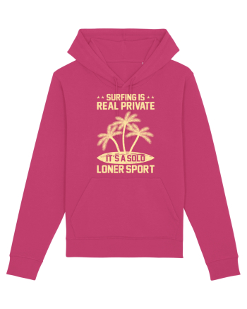 Surfing is real private. It's a solo loner sport. Raspberry