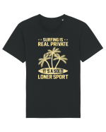 Surfing is real private. It's a solo loner sport. Tricou mânecă scurtă Unisex Rocker