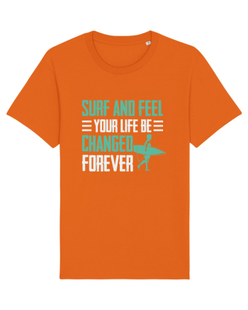 Surf and feel your life be changed forever Bright Orange