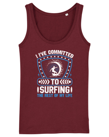 I've committed to surfing the rest of my life Burgundy