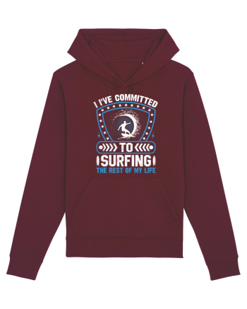 I've committed to surfing the rest of my life Burgundy