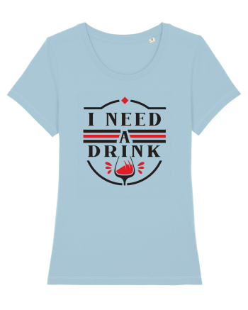 I Need a Drink Sky Blue