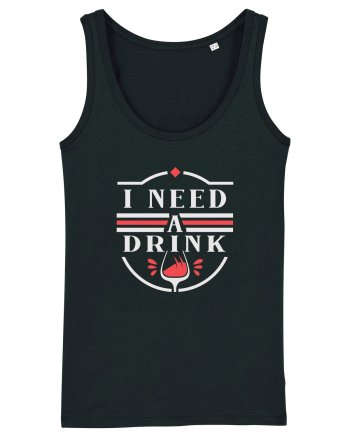 I Need a Drink - White Black
