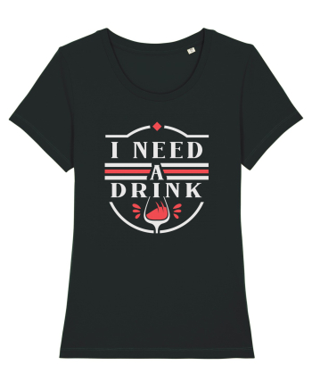 I Need a Drink - White Black