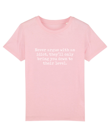 Never argue with an idiot Cotton Pink
