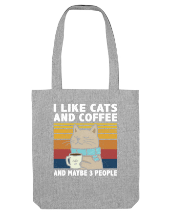 I Like Cats And Coffee And Maybe 3 People Heather Grey