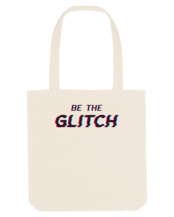 Be the glitch Natural