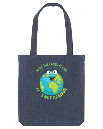 Keep the EARTH clean, it`s not urANUS - Pastreaza Pamantul curat Midnight Blue