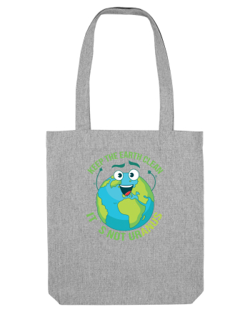 Keep the EARTH clean, it`s not urANUS - Pastreaza Pamantul curat Heather Grey