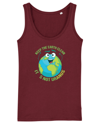Keep the EARTH clean, it`s not urANUS - Pastreaza Pamantul curat Burgundy