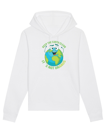 Keep the EARTH clean, it`s not urANUS - Pastreaza Pamantul curat White