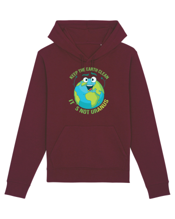 Keep the EARTH clean, it`s not urANUS - Pastreaza Pamantul curat Burgundy