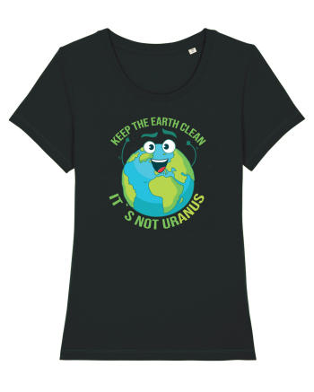 Keep the EARTH clean, it`s not urANUS - Pastreaza Pamantul curat Black
