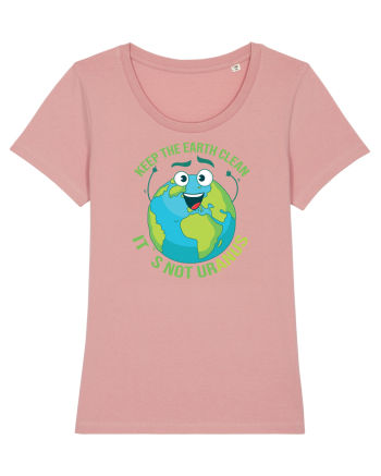 Keep the EARTH clean, it`s not urANUS - Pastreaza Pamantul curat Canyon Pink