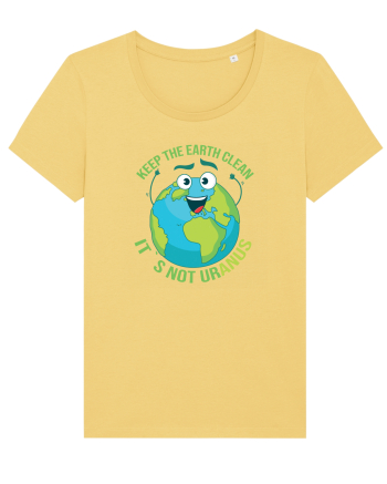 Keep the EARTH clean, it`s not urANUS - Pastreaza Pamantul curat Jojoba