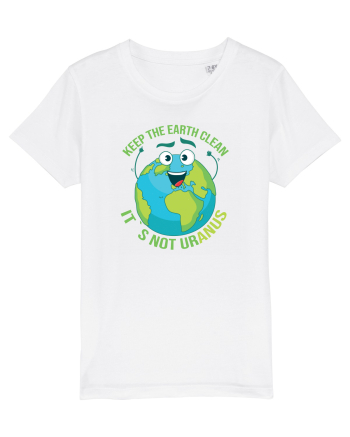 Keep the EARTH clean, it`s not urANUS - Pastreaza Pamantul curat White