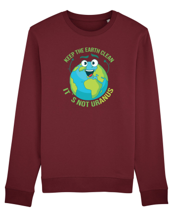 Keep the EARTH clean, it`s not urANUS - Pastreaza Pamantul curat Burgundy