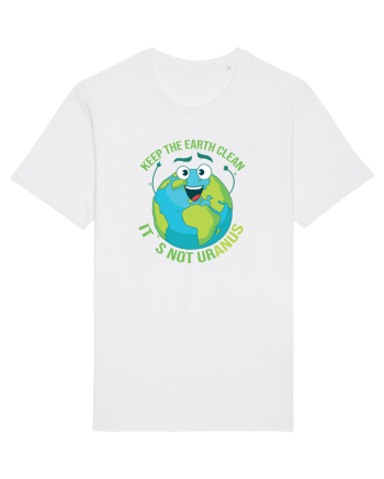 Keep the EARTH clean, it`s not urANUS - Pastreaza Pamantul curat White