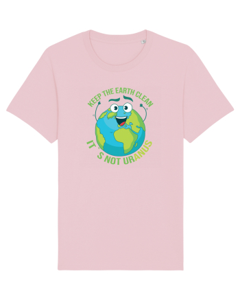 Keep the EARTH clean, it`s not urANUS - Pastreaza Pamantul curat Cotton Pink