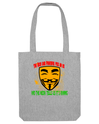 The Rich & Powerful p**s on us & the Media tells us it`s raining Heather Grey