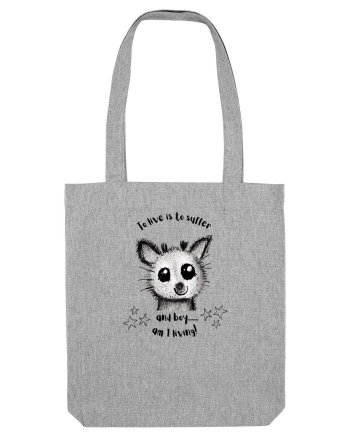To live is to suffer - Pentru cunoscatorii de meme-uri cu simtul umorului Heather Grey