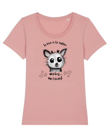 To live is to suffer - Pentru cunoscatorii de meme-uri cu simtul umorului Canyon Pink