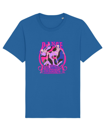 Dance like Nobody's Watching Royal Blue