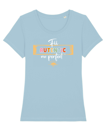 Fii autentic, nu perfect - alb Sky Blue