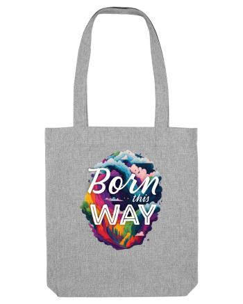 Born this way LGBTQ pride rainbow Heather Grey