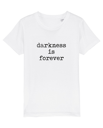 Darkness is forever White