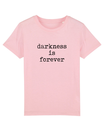 Darkness is forever Cotton Pink