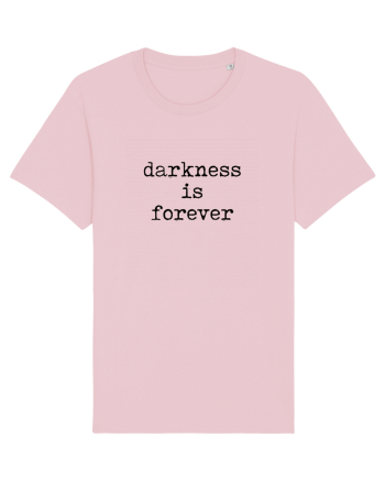 Darkness is forever Cotton Pink