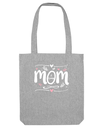 I Love Mom Heather Grey