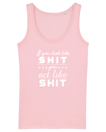 If you look like shit Cotton Pink