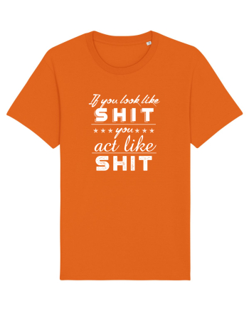 If you look like shit Bright Orange