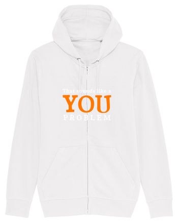 That sounds like a you problem White