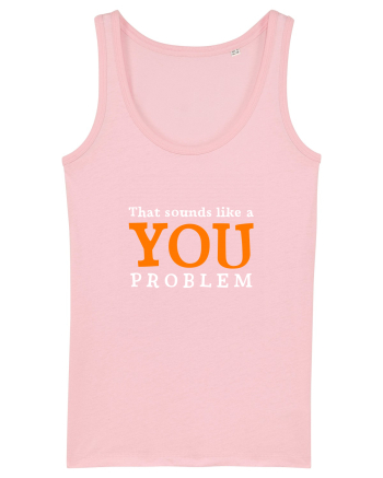 That sounds like a you problem Cotton Pink