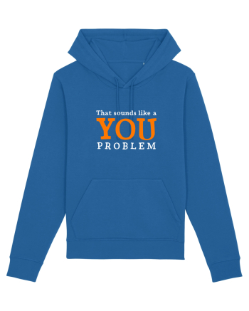 That sounds like a you problem Royal Blue