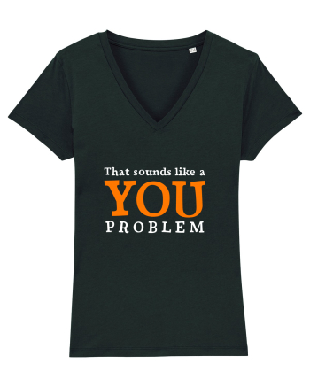 That sounds like a you problem Black