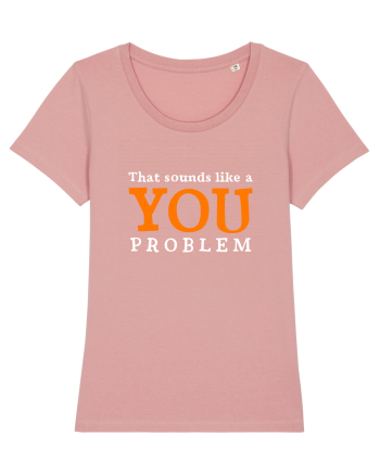 That sounds like a you problem Canyon Pink