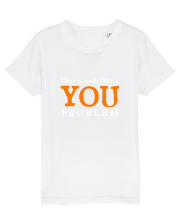 That sounds like a you problem White
