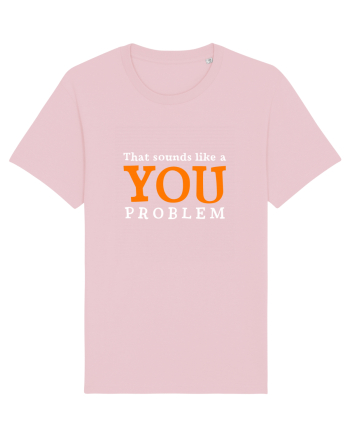 That sounds like a you problem Cotton Pink