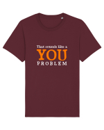 That sounds like a you problem Tricou mânecă scurtă Unisex Rocker